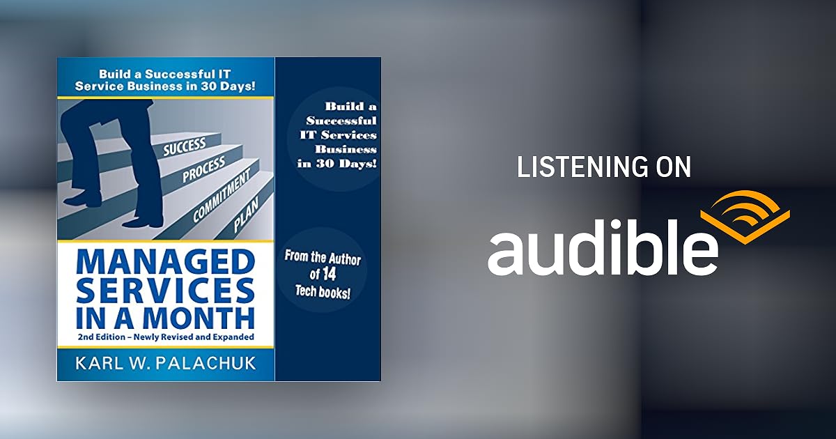 Managed Services in a Month Build a Successful IT Service Business in 30 Days, 2nd Ed. by Karl